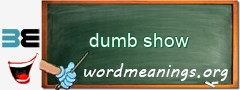 WordMeaning blackboard for dumb show